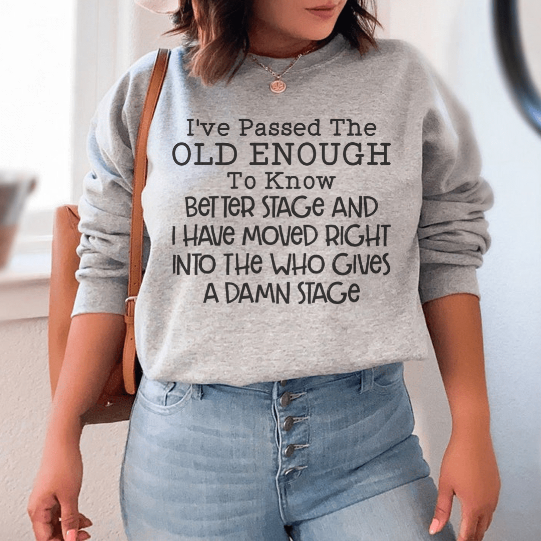 Old Enough To Know Better Sweatshirt