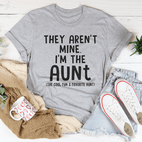 They Aren't Mine I'm The Aunt T-shirt