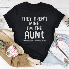 They Aren't Mine I'm The Aunt T-shirt