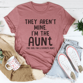 They Aren't Mine I'm The Aunt T-shirt