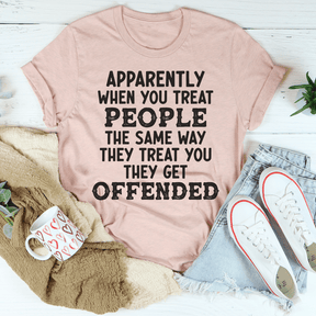 When You Treat People The Same Way They Treat You T-shirt