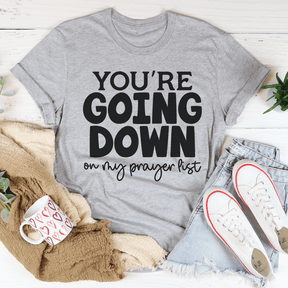 You're Going Down On My Prayer List T-shirt