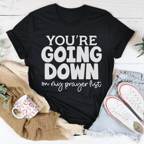 You're Going Down On My Prayer List T-shirt